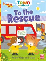 Town and About: To the Rescue - A board book filled with flaps and facts (Pat-a-Cake)(Board book)
