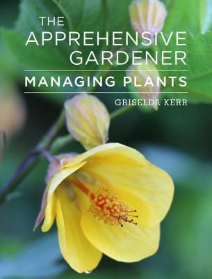 Apprehensive Gardener - Managing Garden Plants (Kerr Griselda)(Paperback / softback)