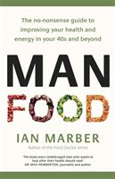 ManFood - The no-nonsense guide to improving your health and energy in your 40s and beyond (Marber Ian)(Paperback / softback)