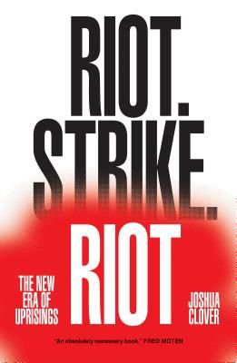 Riot. Strike. Riot - The New Era of Uprisings (Clover Joshua)(Paperback / softback)