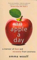 Apple a Day - A Memoir of Love and Recovery from Anorexia (Woolf Emma)(Paperback)