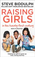 Raising Girls in the 21st Century - Helping Our Girls to Grow Up Wise, Strong and Free (Biddulph Steve)(Paperback / softback)