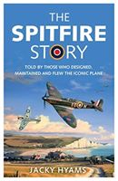 Spitfire Story - Told By Those Who Designed, Maintained and Flew the Iconic Plane (Hyams Jacky)(Paperback / softback)