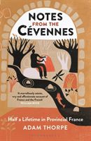 Notes from the Cevennes - Half a Lifetime in Provincial France (Thorpe Adam)(Paperback / softback)