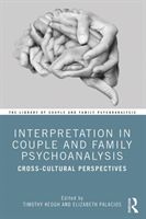 Interpretation in Couple and Family Psychoanalysis - Cross-Cultural Perspectives(Paperback / softback)