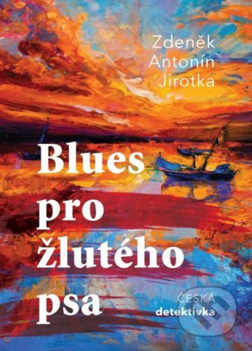 Blues pro žlutého psa - Zdeněk Antonín Jirotka