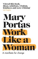Work Like a Woman - A Manifesto For Change (Portas Mary (Author))(Paperback / softback)