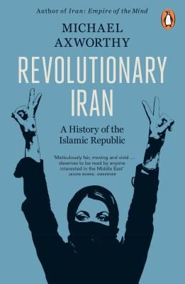 Revolutionary Iran - A History of the Islamic Republic Second Edition (Axworthy Michael)(Paperback / softback)