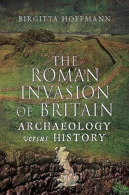 Roman Invasion of Britain - Archaeology versus History (Birgitta Hoffmann)(Paperback / softback)