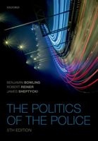 Politics of the Police (Bowling Benjamin (Professor of Criminology & Criminal Justice Professor of Criminology & Criminal Justice Kings College London))(Paperback / softback)