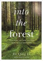 Into the Forest - How Trees Can Help You Find Health and Happiness (Li Dr Qing)(Paperback / softback)