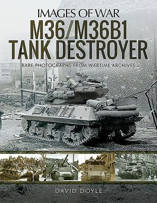 M36/M36B1 Tank Destroyer - Rare Photographs from Wartime Archives (David Doyle)(Paperback / softback)