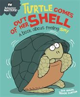 Behaviour Matters: Turtle Comes Out of Her Shell - A book about feeling shy (Graves Sue)(Paperback / softback)