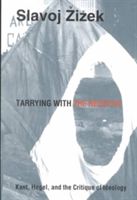 Tarrying with the Negative - Kant, Hegel and the Critique of Ideology (Zizek Slavoj)(Paperback)