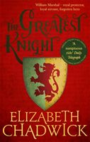 Greatest Knight - A gripping novel about William Marshal - one of England's forgotten heroes (Chadwick Elizabeth)(Paperback / softback)