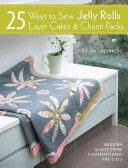 25 Ways to Sew Jelly Rolls, Layer Cakes and Charm Packs - Modern Quilt Projects from Contemporary Pre-Cuts (Greenberg Brioni)(Paperback)