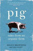 PIG - Tales from an Organic Farm (Browning Helen)(Paperback / softback)