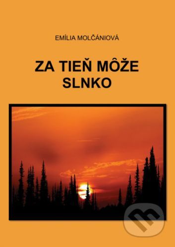 Za tieň môže slnko - Emília Molčániová