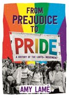 From Prejudice to Pride: A History of LGBTQ+ Movement (Lame Amy)(Paperback / softback)