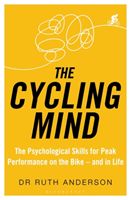 Cycling Mind - The Psychological Skills for Peak Performance on the Bike - and in Life (Anderson Ruth)(Paperback / softback)
