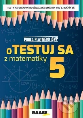 oTestuj sa z matematiky 5 (Pracovný zošit) - Silvia Bodláková