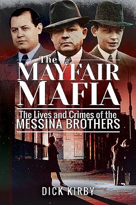 Mayfair Mafia - The Lives and Crimes of the Messina Brothers (Kirby Dick)(Paperback / softback)