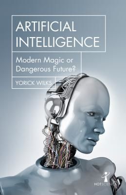 Artificial Intelligence - Modern Magic or Dangerous Future? (Wilks Yorick)(Paperback / softback)