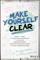 Make Yourself Clear - How to Use a Teaching Mindset to Listen, Understand, Explain Everything, and Be Understood (Richards Reshan)(Pevná vazba)