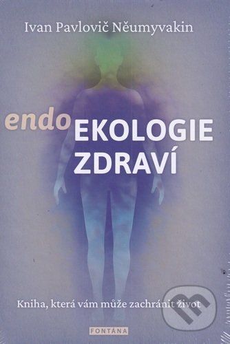 endoEkologie zdraví - Ivan Pavlovič Něumyvakin
