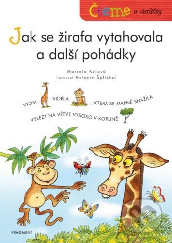 Čteme s obrázky: Jak se žirafa vytahovala a další pohádky - Marcela Kotová, Antonín Šplíchal (ilustrátor)
