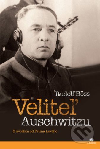 Veliteľ Auschwitzu - Rudolf Höss