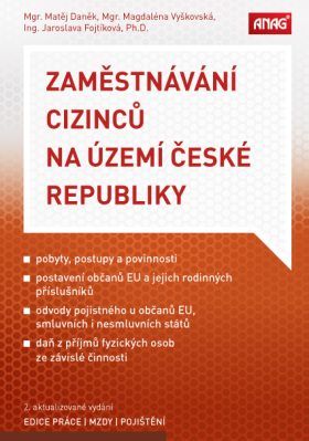 ANAG Zaměstnávání cizinců na území České republiky - DANĚK Matěj Mgr., VYŠKOVSKÁ Magdaléna Mgr., FOJTÍKOVÁ Jaroslava Ing. Ph.D.