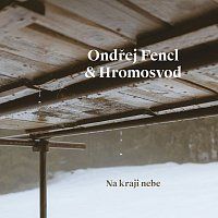 Ondřej Fencl & Hromosvod – Na kraji nebe MP3