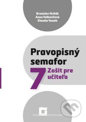 Pravopisný semafor 7 (zošit pre učiteľa) - Branislav Hriňák a kolektív