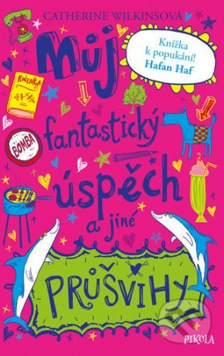 Můj fantastický úspěch a jiné průšvihy - Catherine Wilkins, Sarah Horneová (ilustrátor)