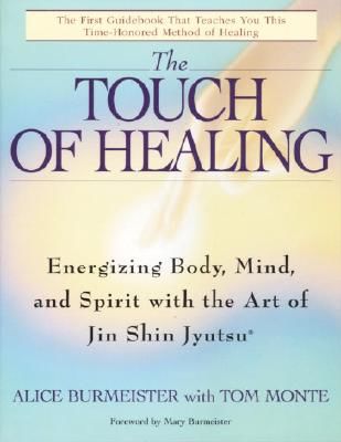 The Touch of Healing: Energizing the Body, Mind, and Spirit with Jin Shin Jyutsu (Burmeister Alice)(Paperback)