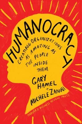 Humanocracy - Creating Organizations as Amazing as the People Inside Them (Hamel Gary)(Pevná vazba)