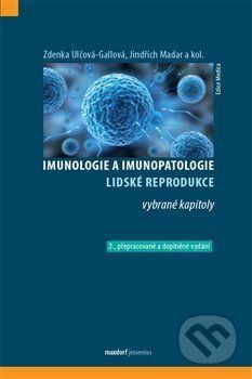 Imunologie a imunopatologie lidské reprodukce - Jindřich Madar, Zdenka Ulčová-Gallová