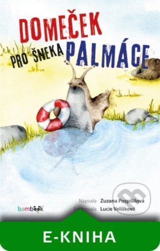 Domeček pro šneka Palmáce - Zuzana Pospíšilová, Lucie Velíšková