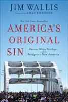 America's Original Sin - Racism, White Privilege, and the Bridge to a New America (Wallis Jim)(Paperback / softback)