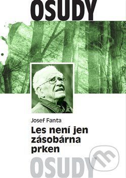 Les není jen zásobárna prken - Josef Fanta