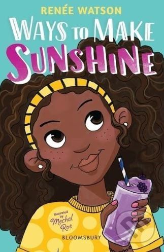 Ways to Make Sunshine - Renée Watson, Mechal Roe (ilustrácie)