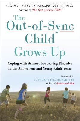 The Out-Of-Sync Child Grows Up: Coping with Sensory Processing Disorder in the Adolescent and Young Adult Years (Kranowitz Carol)(Paperback)