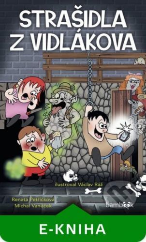 Strašidla z Vidlákova - Michal Vaněček, Václav Ráž, Renata Petříčková