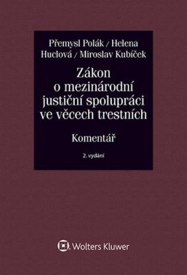 Zákon o mezinárodní justiční spolupráci ve věcech trestních (č. 104/2013 Sb.). Komentář - Přemysl Polák, Miroslav Kubíček, Huclová Helena