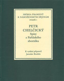 Petr Chelčický - spisy z Pařížského sborníku - Jaroslav Boubín