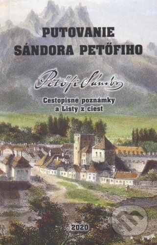 Putovanie Sándora Petöfiho - Sándor Petöfi