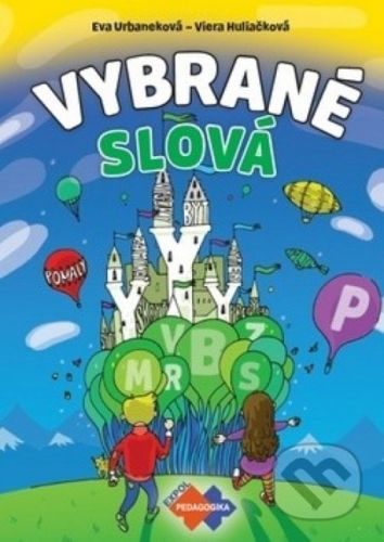 Vybrané slová - PZ pre 1.stupeň ZŠ nov.vyd. - Viera Huliačková, Eva Urbaneková