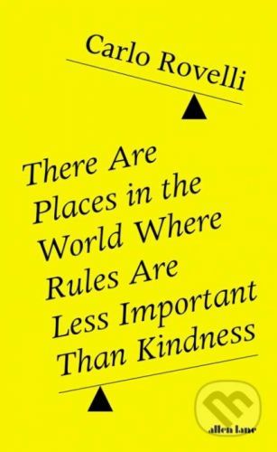 There Are Places in the World Where Rules Are Less Important Than Kindness - Carlo Rovelli