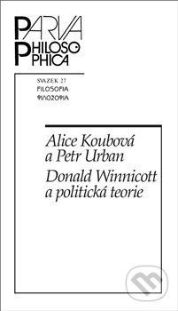 Donald Winnicott a politická teorie - Alice Koubová, Petr Urban